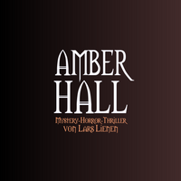 Amber Hall, Horror-Mystery-Thriller von Lars Lienen